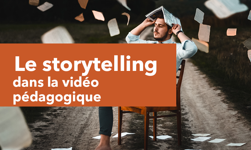 Le storytelling dans la vidéo pédagogique