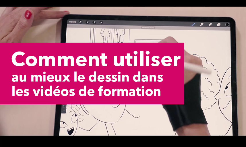Comment utiliser au mieux le dessin dans les vidéos de formation ?