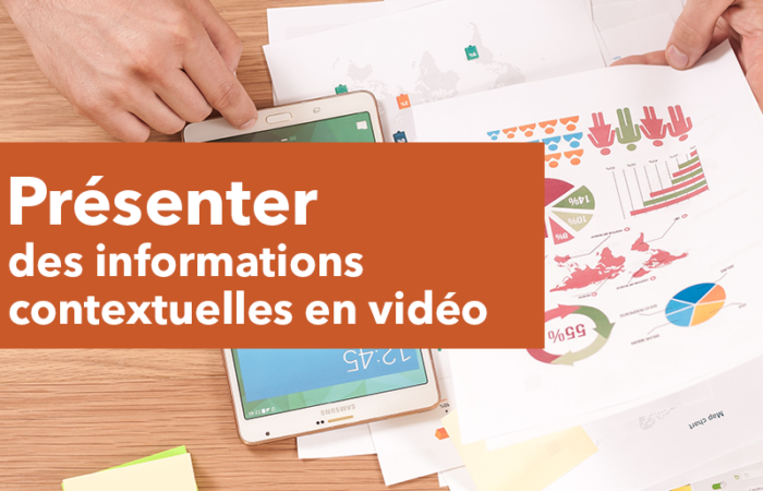 Présenter des informations contextuelles en vidéo