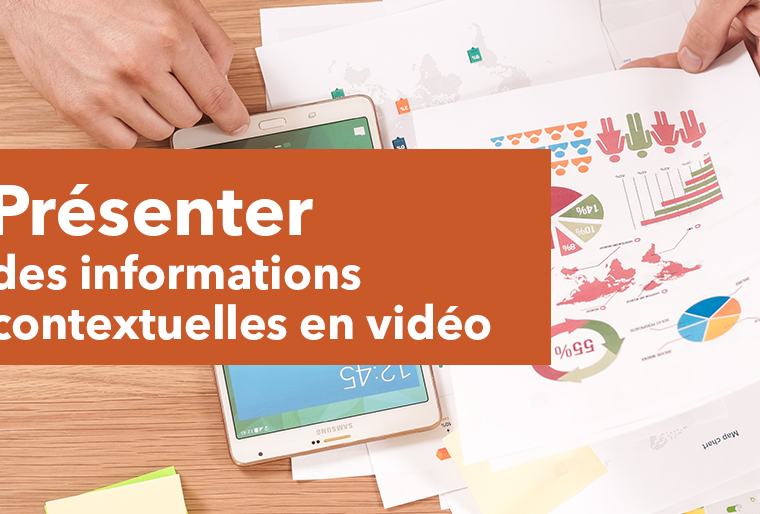 Présenter des informations contextuelles en vidéo